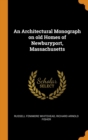 An Architectural Monograph on old Homes of Newburyport, Massachusetts - Book