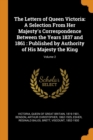 The Letters of Queen Victoria : A Selection from Her Majesty's Correspondence Between the Years 1837 and 1861: Published by Authority of His Majesty the King; Volume 2 - Book