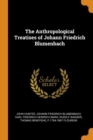 The Anthropological Treatises of Johann Friedrich Blumenbach - Book