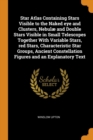 Star Atlas Containing Stars Visible to the Naked Eye and Clusters, Nebul  and Double Stars Visible in Small Telescopes Together with Variable Stars, Red Stars, Characteristic Star Groups, Ancient Cons - Book