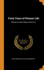 Forty Years of Pioneer Life : Memoir of John Mason Peck D.D. - Book