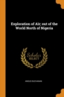 Exploration of A r; Out of the World North of Nigeria - Book