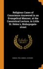Religious Cases of Conscience Answered in an Evangelical Manner, at the Casuistical Lecture, in Little St. Helen's, Bishopsgate-street - Book