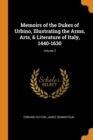 Memoirs of the Dukes of Urbino, Illustrating the Arms, Arts, & Literature of Italy, 1440-1630; Volume 2 - Book