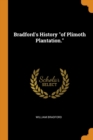 Bradford's History of Plimoth Plantation. - Book