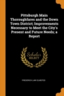Pittsburgh Main Thoroughfares and the Down Town District; Improvements Necessary to Meet the City's Present and Future Needs; A Report - Book