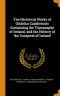 The Historical Works of Giraldus Cambrensis Containing the Topography of Ireland, and the History of the Conquest of Ireland - Book