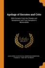 Apology of Socrates and Crito : With Extracts from the Phaedo and Symposium and from Xenophon's Memorabilia - Book
