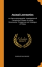 Animal Locomotion : An Electro-photographic Investigation of Consecutive Phases of Animal Movements : Prospectus and Catalogue of Plates - Book