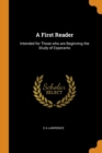 A First Reader : Intended for Those Who Are Beginning the Study of Esperanto - Book