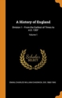 A History of England : Division 1 - From the Earliest of Times to A.D. 1307; Volume 1 - Book