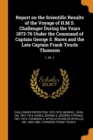 Report on the Scientific Results of the Voyage of H.M.S. Challenger During the Years 1873-76 Under the Command of Captain George S. Nares and the Late Captain Frank Tourle Thomson : 1, Pt. 1 - Book