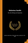 Mahatma Gandhi : His Life, Writings and Speeches - Book