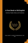 A First Book in Old English : Grammar, Reader, Notes, and Vocabulary - Book