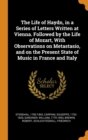 The Life of Haydn, in a Series of Letters Written at Vienna. Followed by the Life of Mozart, With Observations on Metastasio, and on the Present State of Music in France and Italy - Book