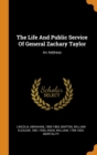 The Life and Public Service of General Zachary Taylor : An Address - Book