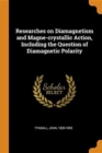 Researches on Diamagnetism and Magne-Crystallic Action, Including the Question of Diamagnetic Polarity - Book