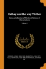 Cathay and the way Thither : Being a Collection of Medieval Notices of China Volume; Volume 1 - Book