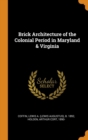 Brick Architecture of the Colonial Period in Maryland & Virginia - Book