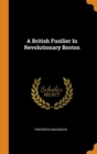 A British Fusilier In Revolutionary Boston - Book