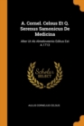 A. Cornel. Celsus Et Q. Serenus Samonicus de Medicina : Alter UT AB Almeloveenio Editus Est A.1713 - Book