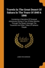 Travels in the Great Desert of Sahara in the Years of 1845 & 1846 : Containing a Narrative of Personal Adventures During a Tour of Nine Months Through the Desert Amongst the Touaricks and Other Tribes - Book