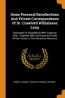 Some Personal Recollections and Private Correspondence of Dr. Crawford Williamson Long : Discoverer of Anaesthesia with Sulphuric Ether: Together with Documentary Proofs of His Priority in This Wonder - Book