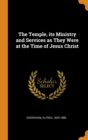 The Temple, Its Ministry and Services as They Were at the Time of Jesus Christ - Book