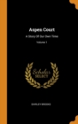 Aspen Court : A Story Of Our Own Time; Volume 1 - Book