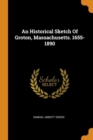 An Historical Sketch of Groton, Massachusetts. 1655-1890 - Book