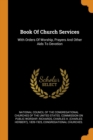 Book Of Church Services : With Orders Of Worship, Prayers And Other Aids To Devotion - Book