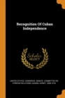 Recognition of Cuban Independence - Book