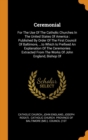 Ceremonial : For the Use of the Catholic Churches in the United States of America: Published by Order of the First Council of Baltimore, ...to Which Is Prefixed an Explanation of the Ceremonies Extrac - Book