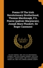 Poems of the Irish Revolutionary Brotherhood, Thomas Macdonagh, P.H. Pearse (Padraic Macpiarais), Joseph Mary Plunkett, Sir Roger Casement - Book