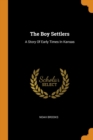 The Boy Settlers : A Story of Early Times in Kansas - Book