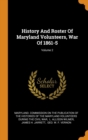 History and Roster of Maryland Volunteers, War of 1861-5; Volume 2 - Book
