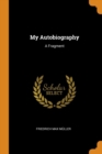 My Autobiography : A Fragment - Book