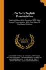 On Early English Pronunciation : Existing Dialectal as Compared with West Saxon Pronunciation. with Two Maps of the Dialect Districts - Book