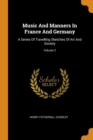 Music and Manners in France and Germany : A Series of Travelling Sketches of Art and Society; Volume 2 - Book