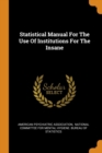 Statistical Manual for the Use of Institutions for the Insane - Book