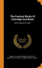 The Poetical Works Of Coleridge And Keats : With A Memoir Of Each - Book