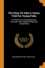 The Story Of John G. Paton, Told For Young Folks : Or, Thirty Years Among South Sea Cannibals. Rearranged And Edited By James Paton - Book