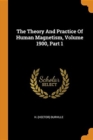 The Theory and Practice of Human Magnetism, Volume 1900, Part 1 - Book