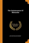 The Quintessence of Nietzsche - Book