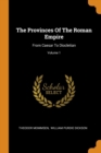 The Provinces of the Roman Empire : From Caesar to Diocletian; Volume 1 - Book