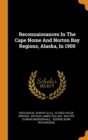 Reconnaissances in the Cape Nome and Norton Bay Regions, Alaska, in 1900 - Book