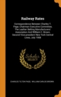 Railway Rates : Correspondence Between Charles T. Page, Chairman Executive Committee, The Leather Belting Manufacturers' Association And William C. Brown, Second Vice-president New York Central Lines, - Book