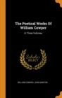 The Poetical Works Of William Cowper : In Three Volumes - Book