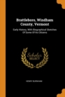 Brattleboro, Windham County, Vermont : Early History, with Biographical Sketches of Some of Its Citizens - Book