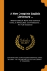 A New Complete English Dictionary ... : Wherein Difficult Words and Technical Terms, in All Faculties and Professions ... Are Fully Explained - Book